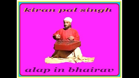 K.P.SINGH---ALAP IN BHAIRAV