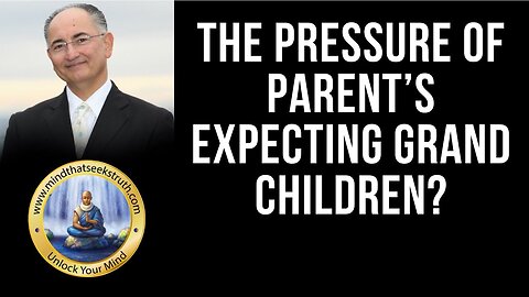 How To Handle The Pressure Of Parent’s Expecting Grand Children? Q & A Live Talk # 155