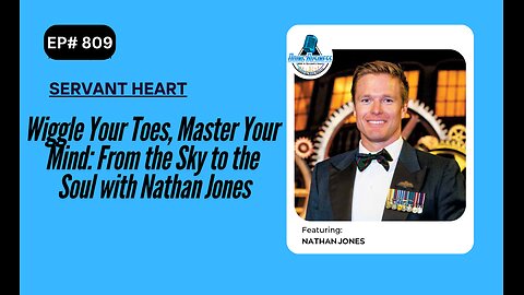 Wiggle Your Toes, Master Your Mind: From the Sky to the Soul with Nathan Jones with Nathan Jones