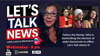 Let's Talk News - Exposing the Hidden Money Trail Behind "Woke" Democrats!