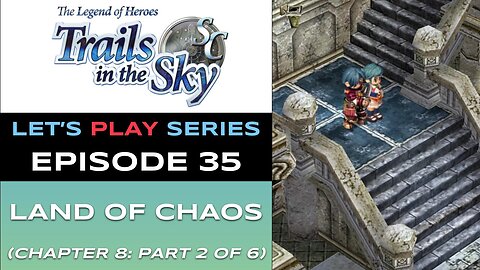 The Legend of Heroes: Trails in the Sky SC (Steam) - Ep 35/48 - Let’s Play Series - Full Gameplay