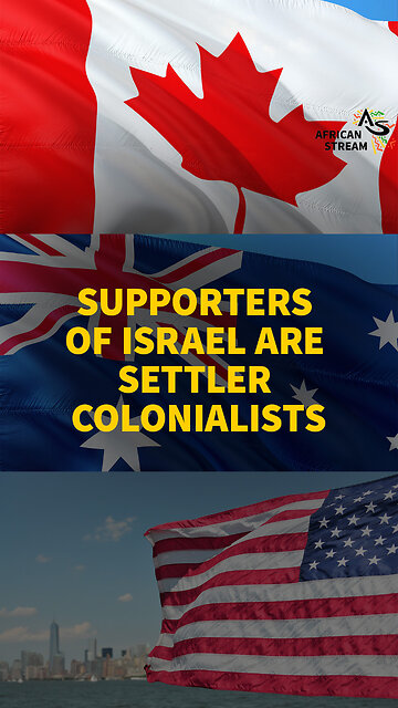 SUPPORTERS OF ISRAEL ARE SETTLER COLONIALISTS
