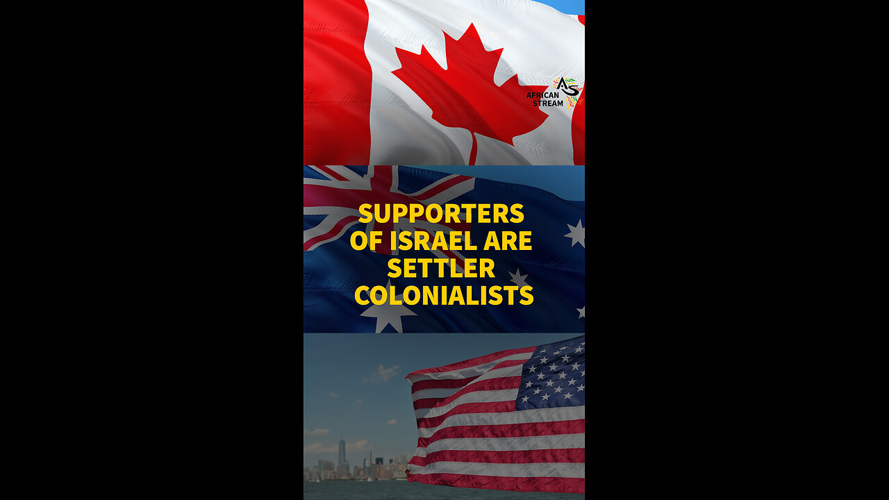 SUPPORTERS OF ISRAEL ARE SETTLER COLONIALISTS