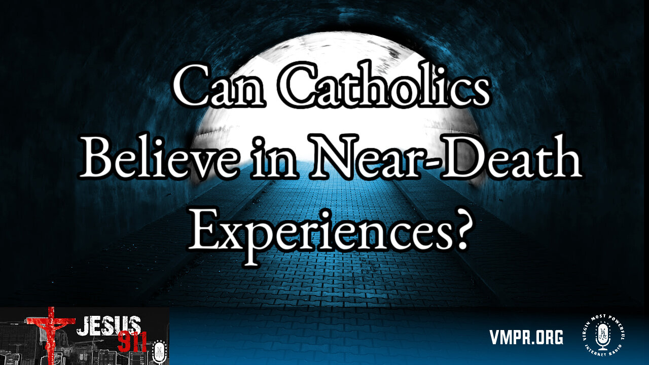 15 Jan 26, Jesus 911: Can Catholics Believe in Near-Death Experiences?