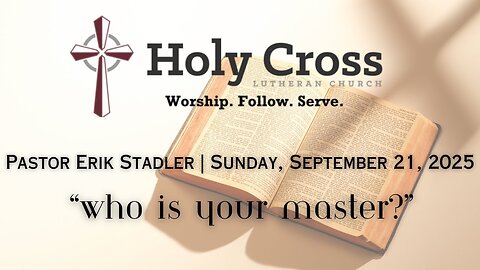 9/21/2025 | “Who Is Your Master?” | Holy Cross Lutheran Church | Midland, Texas