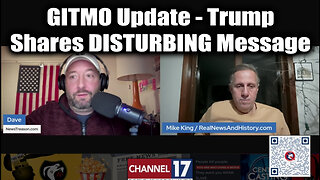 Mike King & Dave "GITMO Update" - Trump Shares DISTURBING Message