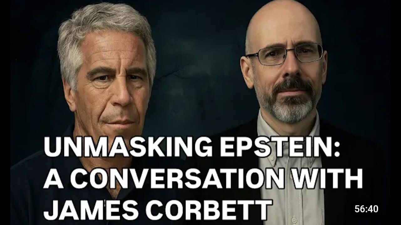 James Corbett ~ UNMASKING EPSTEIN