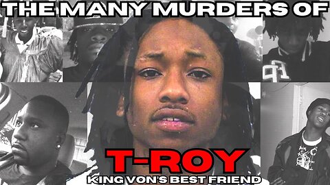 The Many Murders Of T-Roy: King Von's Best Friend