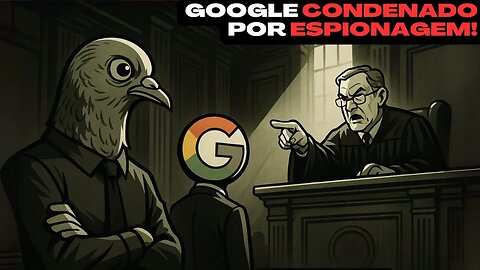 📰 Google condenado a pagar 425 milhões por espionagem — O patrão não gostou!