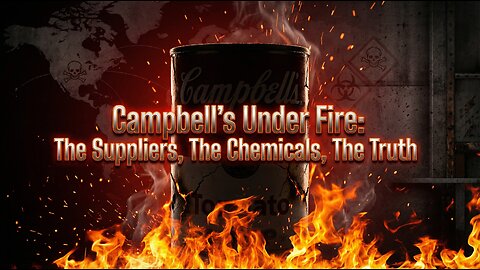 The Suppliers, The Chemicals, The Cover-Up — Campbell's Exposed