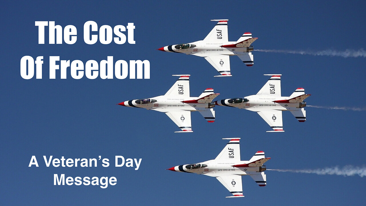 The Cost Of Freedom (A Veteran’s Day Message)