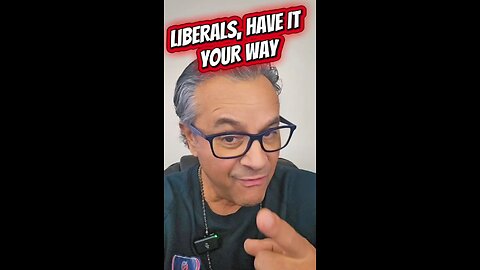 Liberals, Have It Your Way!