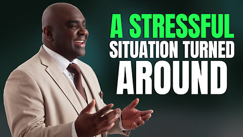 A Stressful Situation Turned Around - Morning Prayer