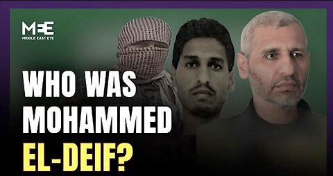 Who was Mohammed El-Deif - Hamas’ Military Chief and October 7 architect