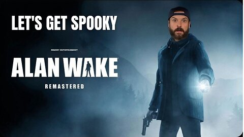 Lets Get Spooky! Alan Wake Chapter 1