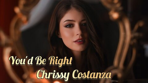 Chrissy Costanza - You'd Be Right (Official Visualizer)