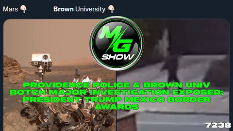 Providence Police & Brown U Botch Major Investigation EXPOSED; President Trump Mexico Border Awards | MG Show S7E238