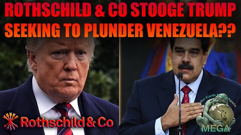 ROTHSCHILD & CO STOOGE TRUMP SEEKING TO PLUNDER VENEZUELA?? - Rothschild & Co. Globalist Crime Syndicate Stooge Trump Is JUST LIKE Every Other Warmongering Rothschild & Co Globalist Crime Syndicate CORPORATE U.S.A. INC. President!