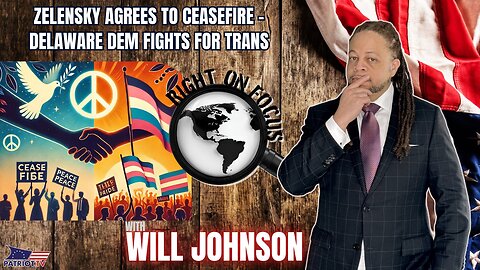 ZELENSKY AGREES TO CEASEFIRE-DELAWARE DEM FIGHTS FOR TRANS