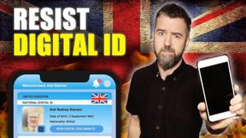 Digital ID in The UK Is A Blueprint For The World Here’s HOW TO RESIST!!!