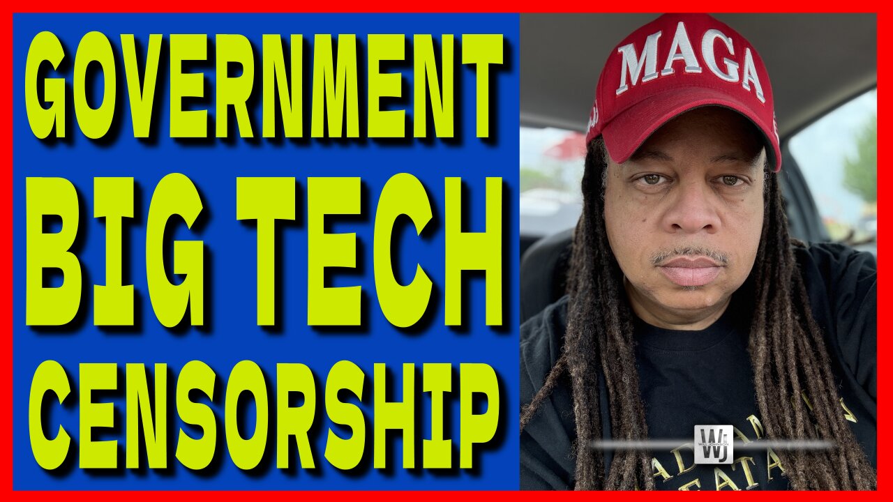 GOVERNMENT BIG TECH CENSORSHIP!