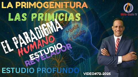 VIDEO#72-2025-"LA PRIMOGENITURA Y LAS PRIMICIAS: EL REINO DEL ALMA"