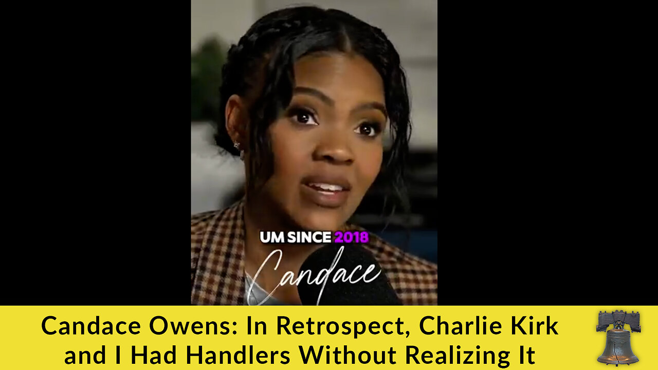 Candace Owens: In Retrospect, Charlie Kirk and I Had Handlers Without Realizing It