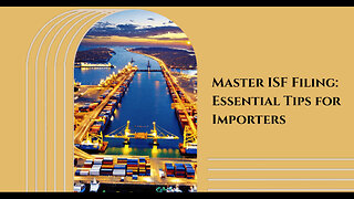 ISF Filing: The Key to Secure Imports and Smooth Customs Clearance