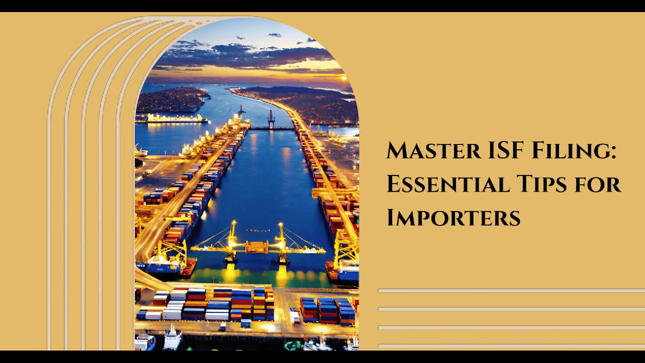 ISF Filing: The Key to Secure Imports and Smooth Customs Clearance