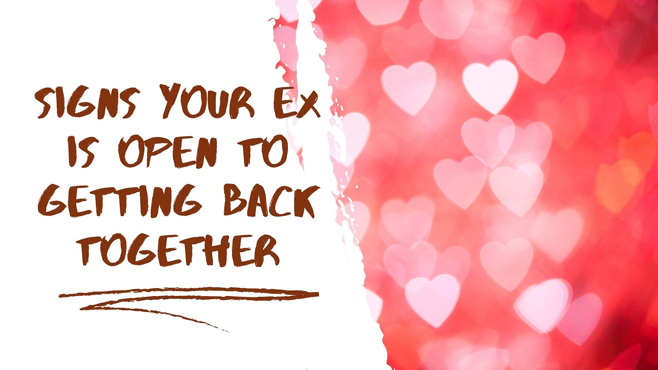 Signs Your Ex is Open to Getting Back Together