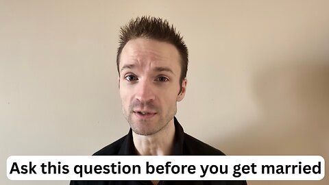 Ask this question before you marry someone