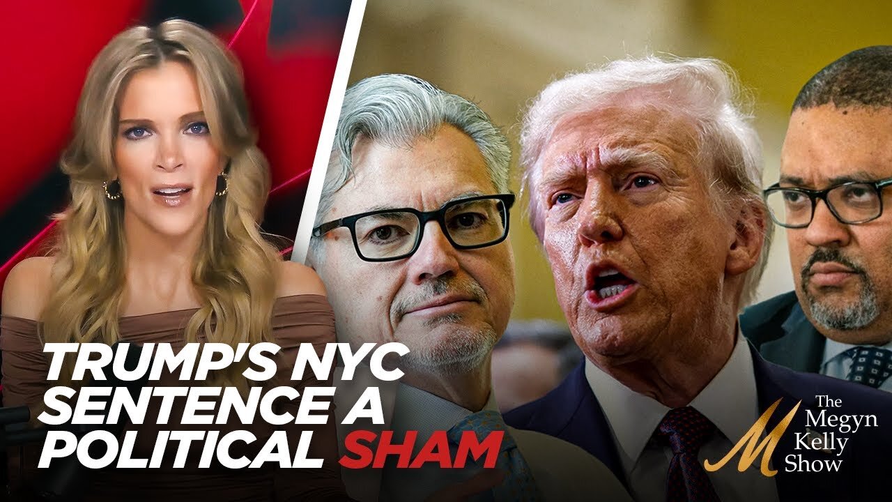 Megyn Kelly: The Sham NYC Sentencing of Trump in Business Records Case to Label Him a "Felon"!