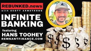 Infinite Banking | Hans "Stazi" Toohey | Rebunked with Scott Armstrong