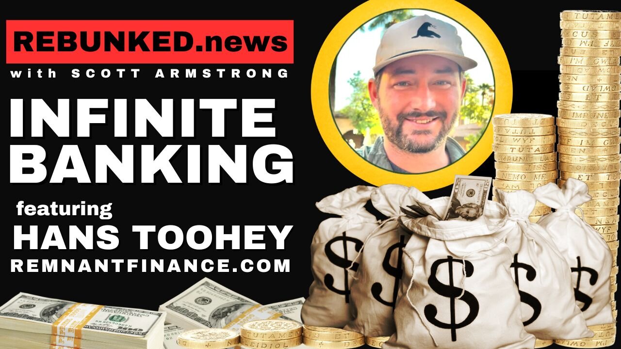 Infinite Banking | Hans "Stazi" Toohey | Rebunked with Scott Armstrong