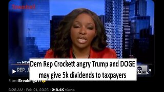 Dem Rep Crockett update about possible DOGE dividend to taxpayers