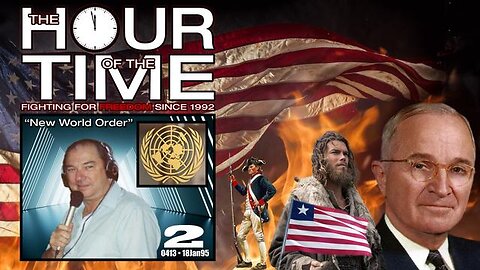 The HOUR of the TIME #0413 New World Order #2