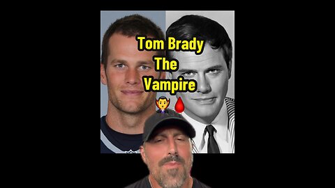 Tom Brady is a vampire