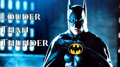 Bruce Wayne/Batman (Keaton) || Louder Than Thunder