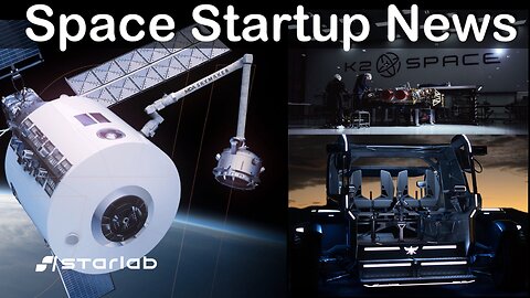 Mid-Week Space News: Starlab Space Investment, K2 Space Funding and Lunar Outpost Eagle LTV