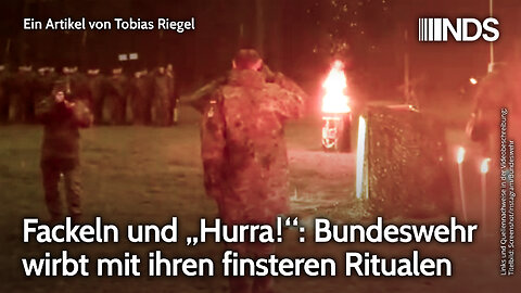 Fackeln und „Hurra!“: Bundeswehr wirbt mit ihren finsteren Ritualen | Tobias Riegel | NDS