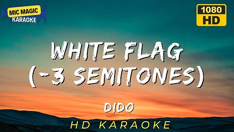 WHITE FLAG (-3 SEMITONES) - DIDO - KARAOKE