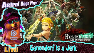 Hyrule Warriors: Age of Imprisonment ~LIVE!~ Ganondorf Is a Jerk