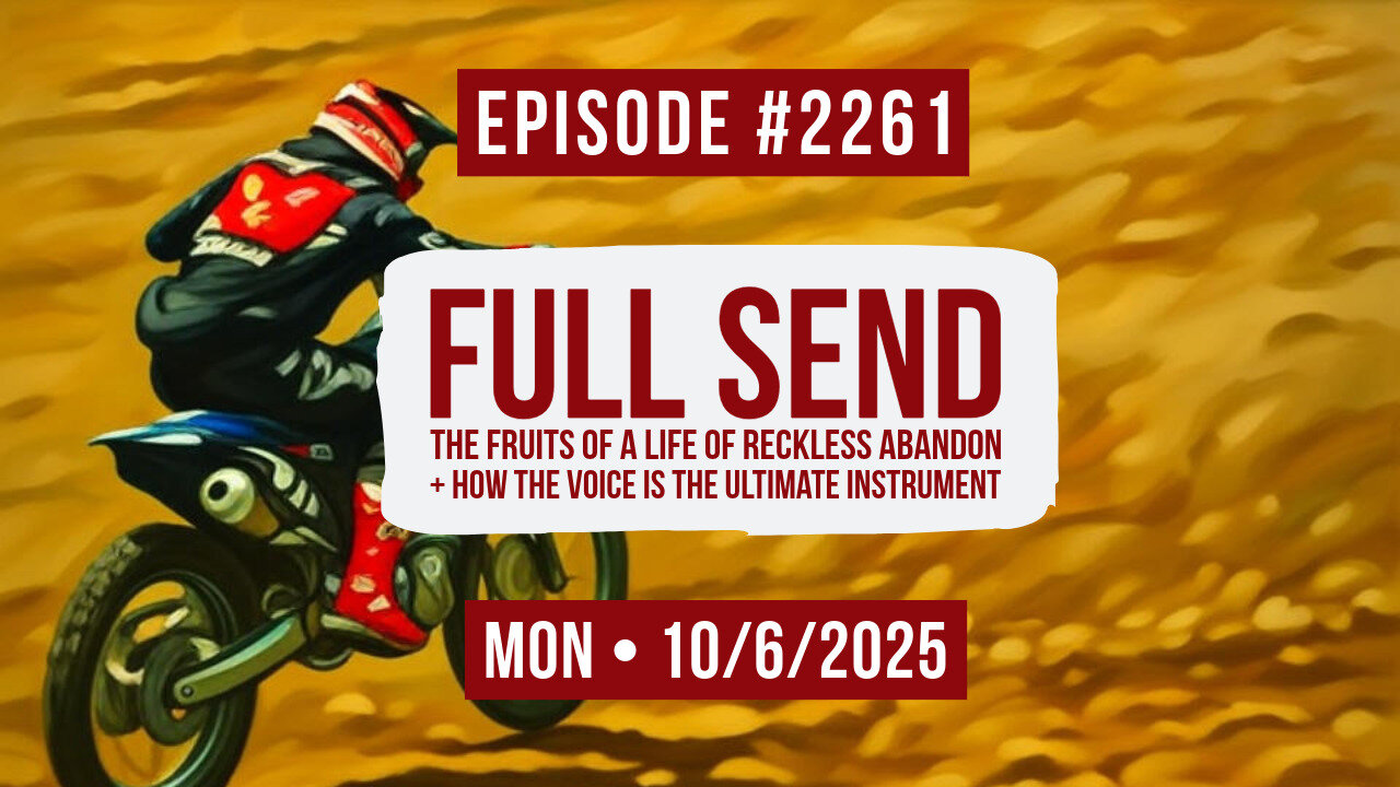 Owen Benjamin | #2261 Full Send - The Fruits Of A Life Of Reckless Abandon + How The Voice Is The Ultimate Instrument