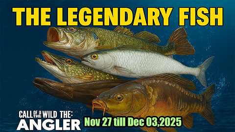 Nov 27–Dec 03, 2025 — Legendary Fish week in Call of the Wild: The Angler