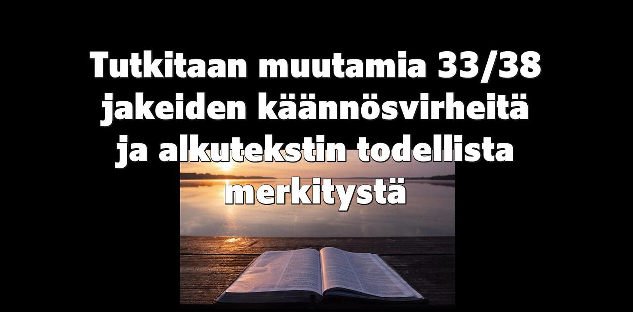 Tutkitaan muutamia 33 38 jakeiden käännösvirheitä ja alkutekstin todellista merkitystä