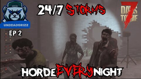 7 Days to Die 24/7 Storms + Horde Every Night | Ep2 – PUSHING FOR MOBILITY!