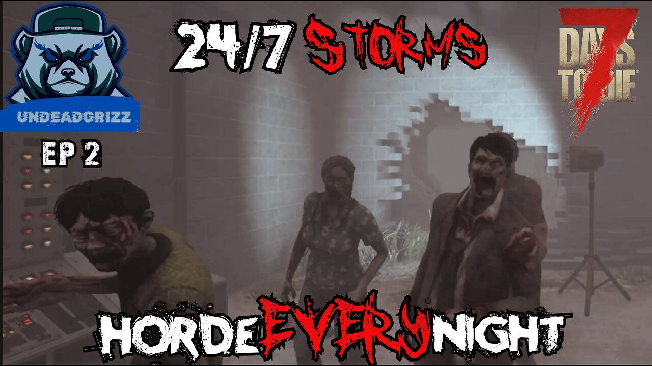 7 Days to Die 24/7 Storms + Horde Every Night | Ep2 – PUSHING FOR MOBILITY!