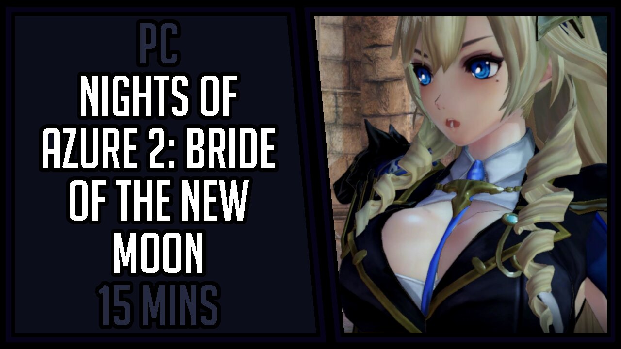 Nights of Azure 2: Bride of the New Moon | Gameplay | 15 Mins #27 | PC [4Kp60]