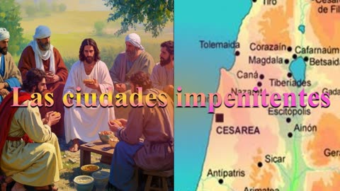 Las ciudades impenitentes Lucas 10 : 13 al 16