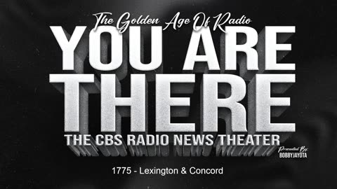 You Are There - April 19, 1776 - Lexington and Concord